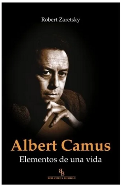 Albert Camus Elementos De Una Vida - Robert Zaretzky