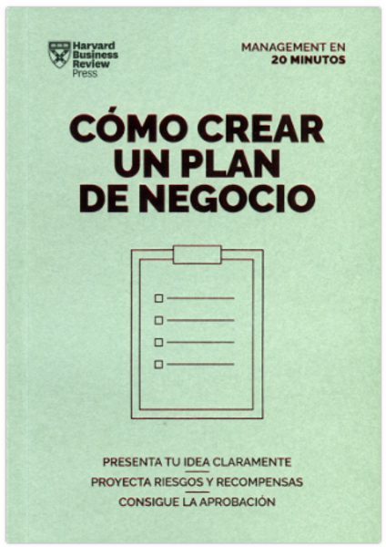 COMO CREAR UN PLAN DE NEGOCIO - HARVARD BUSINESS REVIEW