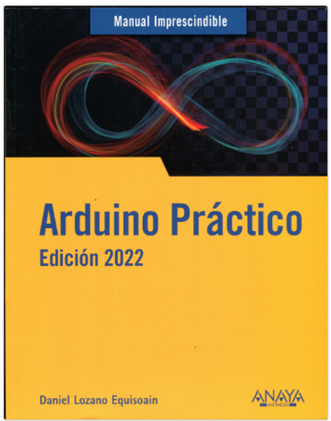 ARDUINO PRACTICO EDICION 2022 - LOZANO EQUISOAIN, DANIEL