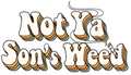 Not Ya Son's Weed