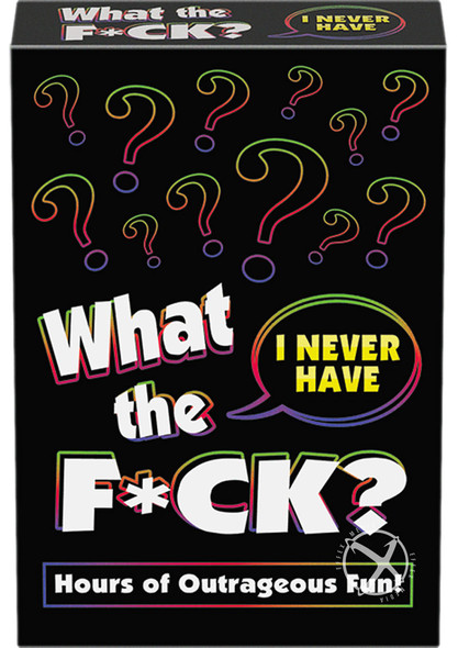 What The F*ck I Never Have What The F*ck I Never Have