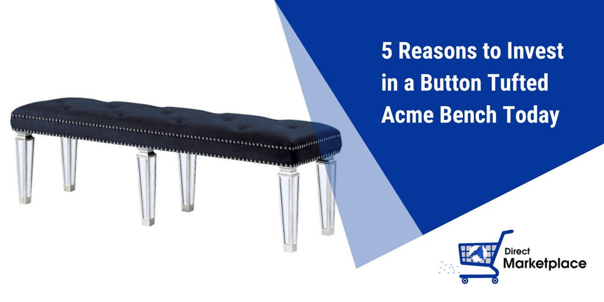 5 Reasons to Invest in a Button Tufted Acme Bench Today