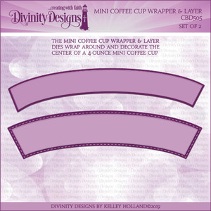 MINI COFFEE CUP WRAPPER & LAYER DIES MINI COFFEE CUP WRAPPER & LAYER DIES