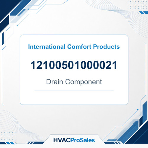 International Comfort Products 12100501000021 Drain Component