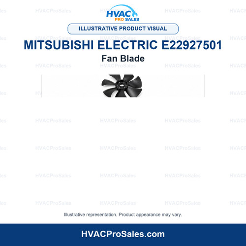 Illustrative visual of Mitsubishi Electric E22927501 Fan Blade; product appearance may vary