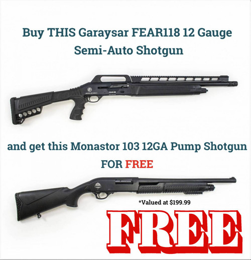 Buy THIS Garaysar FEAR118 12 Gauge Semi-Auto Shotgun and get this Monastor 103 12GA Pump Shotgun FOR FREE