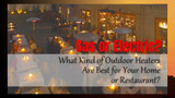 Gas or Electric Patio Heaters? Which Kind are Best for Your Home or Restaurant?