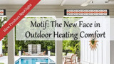 New Product Showcase: Motif, The New Face in Outdoor Heating Comfort