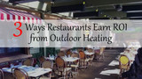 3 Ways Restaurants Earn ROI from Outdoor Heating