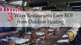 3 Ways Restaurants Earn ROI from Outdoor Heating
