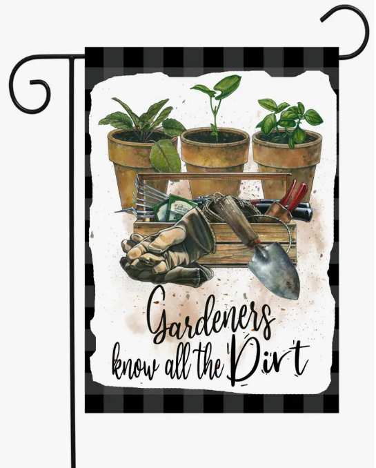 Gardeners Know All The Dirt, Garden Flag - Flags Galore