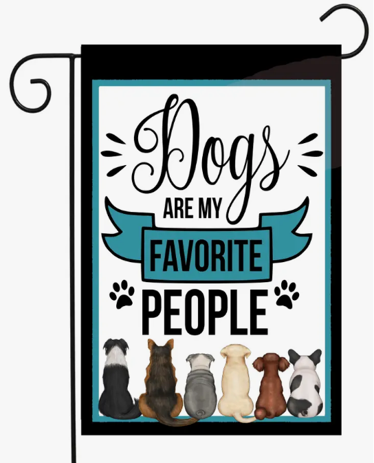 Dog Are My Favorite People, Garden Flag - Flags Galore