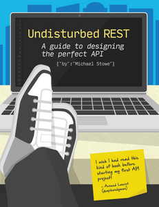 Undisturbed REST: A guide to designing the perfect API