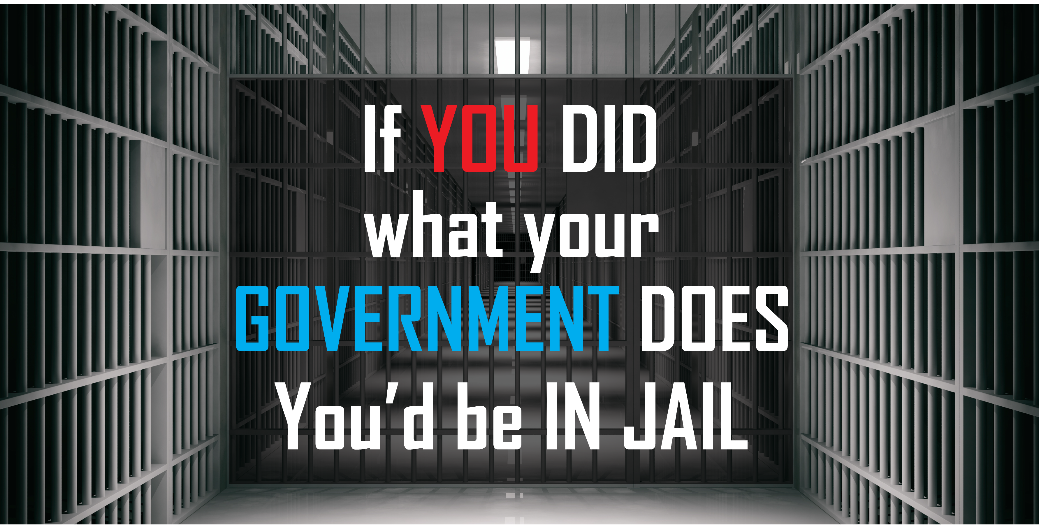 If YOU DID what your GOVERNMENT DOES...