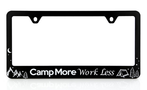 Camp More Work Less Black Plastic License Plate Frame