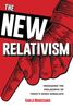 The New Relativism: Unmasking the Philosophy of Today's Woke Moralists (Digital)