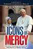 Icons of Mercy: Two Souls, One Mission: Reveal the Face of Mercy to a Wounded World
