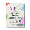 The ABC's of the Catholic Faith Activity Book