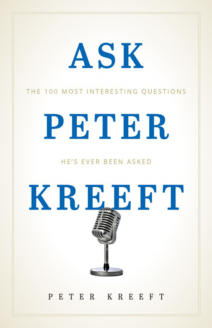 formule Verzadigen sector Ask Peter Kreeft: The 100 Most Interesting Questions He's Ever Been Asked
