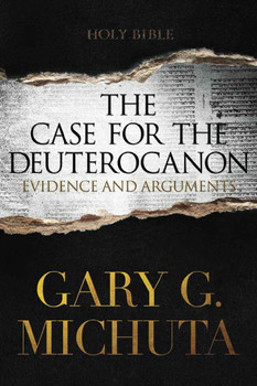 The Case for the Deuterocanon: Evidence and Arguments