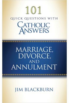 101 Quick Questions with Catholic Answers: Marriage, Divorce, and Annulments (Digital)