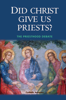 Did Christ Give Us Priests? (MP3)