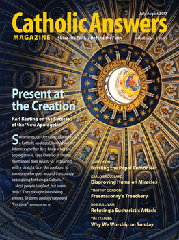 Catholic Answers Magazine - July/August  2017 Issue (E-Magazine)