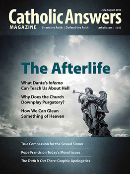 Catholic Answers Magazine - July/August 2013 Issue (E-Magazine)