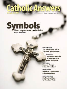 In this issue:

    Six Keys to Christian Unity by Karlo Broussard -- Recent popes show us practical ways to work so that all believers in Christ might come again to worship as he desires.

    The Language of Symbols by Holly Ordway -- Far from being unnecessary extras, the symbols of our Faith enrich our prayer life and help us to grow closer to Christ.

    The Heresy of Low Expectations by Eric Sammons - Experience shows time and again that people excel when much is expected of them. So why do we demand so little of believers?

    And many more articles to help you better understand and share the Faith.