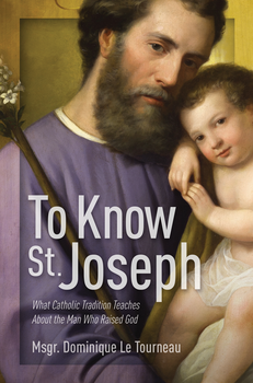 To Know St. Joseph explores Scripture, tradition, and devotion to the silent guardian of Jesus.