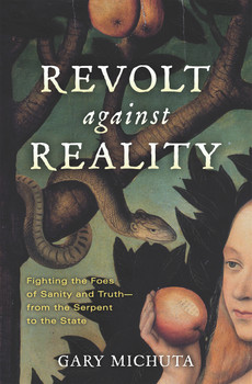 Cover of Revolt Against Reality by Gary Michuta examining the cultural breakdown of truth and reason.