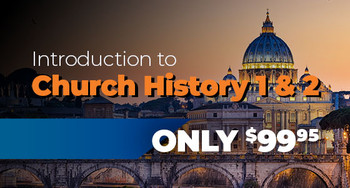 School of Apologetics: Online Course Special: Introduction to Church History Volumes 1 and 2