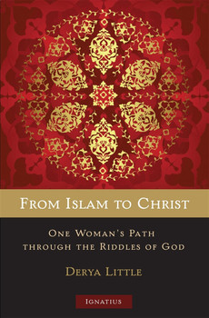 From Islam to Christ: One Woman's Path through the Riddles of God