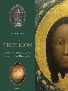 The True Icon: From the Shroud of Turin to the Veil of Manoppello