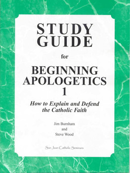 Study Guide for Beginning Apologetics 1: How To Explain and Defend the Catholic Faith