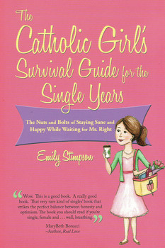 The Catholic Girls Survival Guide for the Single Years