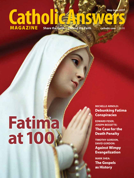 Catholic Answers Magazine - May/June 2017 Issue (E-Magazine)