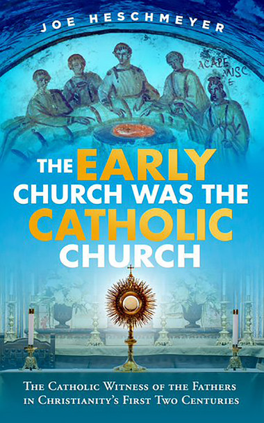 Image of The Early Church Was the Catholic Church softcover book by Catholic Answers Press
