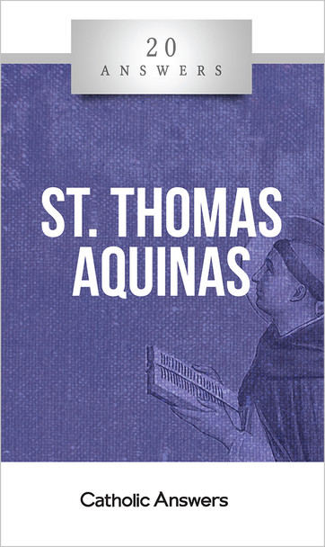 20 Answers: St. Thomas Aquinas