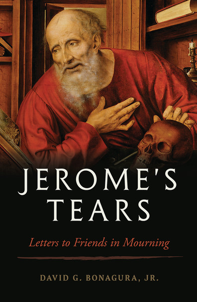 Cover of Jerome’s Tears: Letters to Friends in Mourning, featuring St. Jerome’s compassionate writings on grief and consolation.