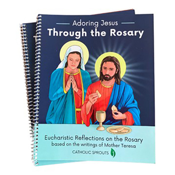 Adoring Jesus Through the Rosary: Eucharistic Reflections on the Rosary