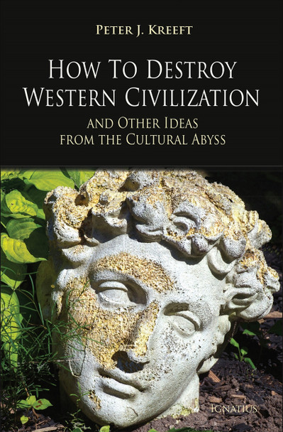 In "How to Destroy Western Civilization," Peter Kreeft from Ignatius Press offers timeless wisdom and solutions to save our civilization through children.