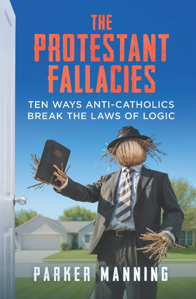 Front cover of The Protestant Fallacies by Parker Manning, a Catholic apologetics book exposing logical errors in anti-Catholic arguments