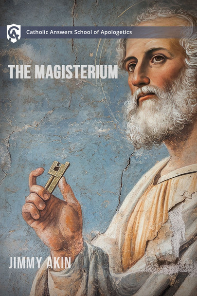 Catholic Answers School of Apologetics: The Magisterium Online Course
