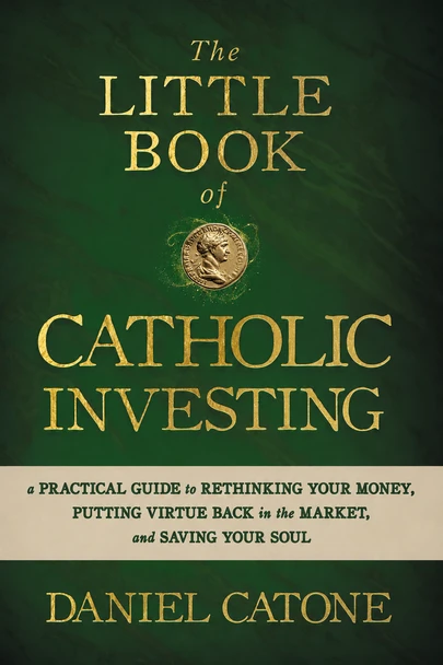 Flat, straight-on view of the green and gold cover of The Little Book of Catholic Investing by Daniel Catone.