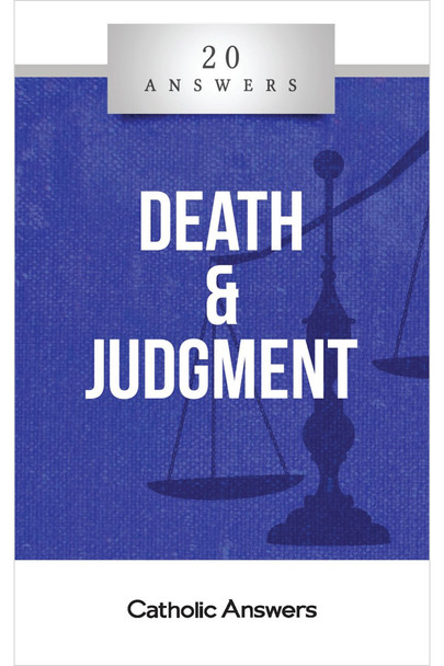 20 Answers: Death and Judgment looks at the last things that await us, including purgatory, heaven and hell, and the resurrection of our body, as well as the end times and the renewal of all creation.