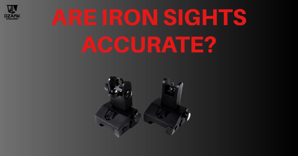 Are Iron Sights Accurate What's the Bottom Line? OZARK ARMAMENT