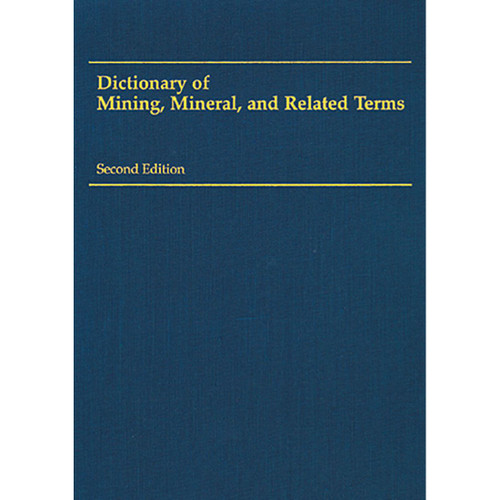 Dictionary of Mining, Mineral, and Related Terms, 2nd edition