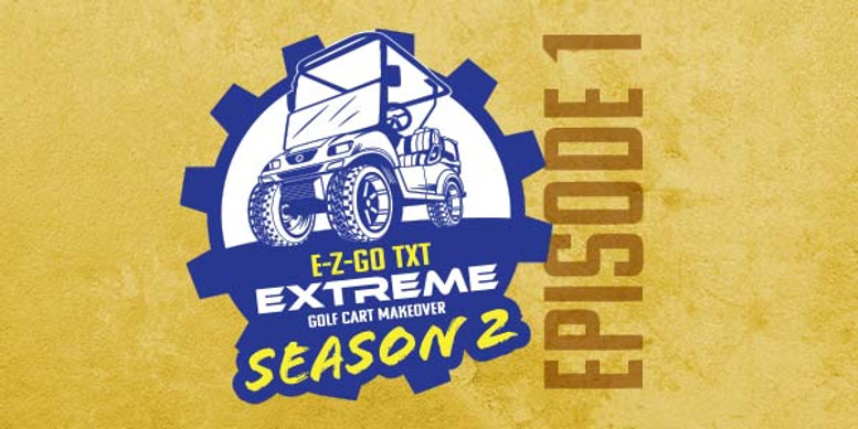 Extreme Golf Cart Makeover Season 2 E1 (Premiere)