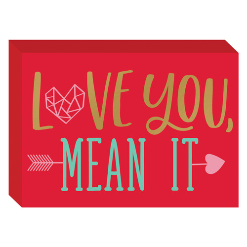 Love You Mean It Standing MDF Plaque 17.7x12.7x3cm